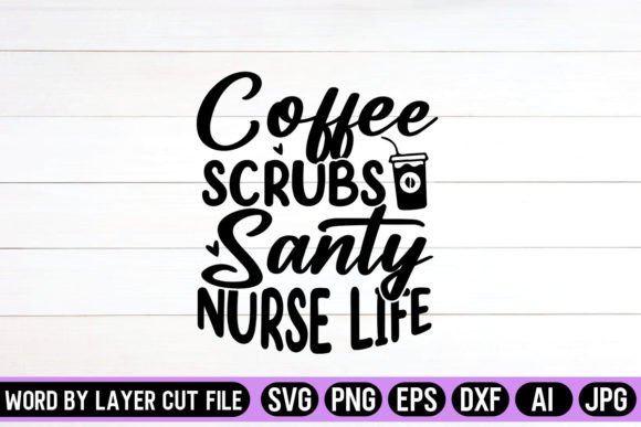 Coffee Scrubs Santy Nurse Life SVG Design for Graphics and Crafts